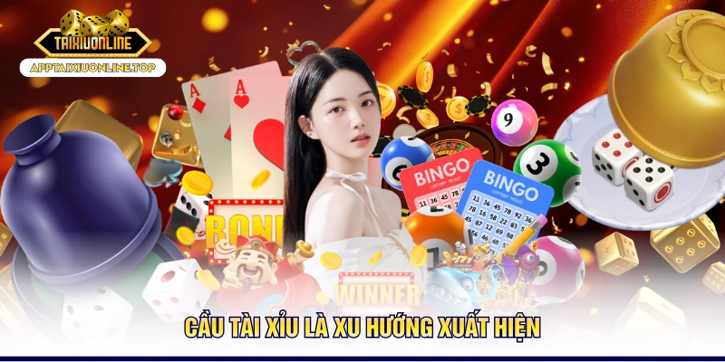 Cầu tài xỉu là xu hướng xuất hiện