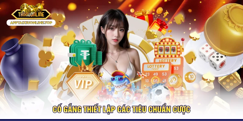 Cố gắng thiết lập các tiêu chuẩn cược