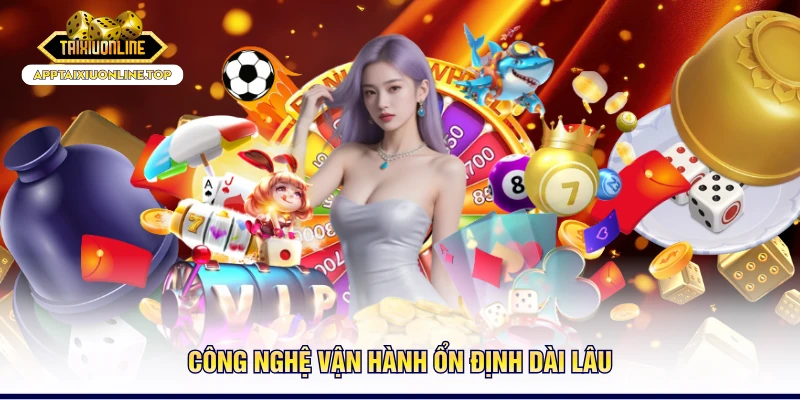 Công nghệ vận hành ổn định dài lâu