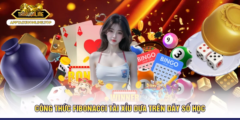 Công thức Fibonacci Tài Xỉu dựa trên dãy số học