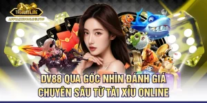 DV88 Qua Góc Nhìn Đánh Giá Chuyên Sâu Từ Tài Xỉu Online