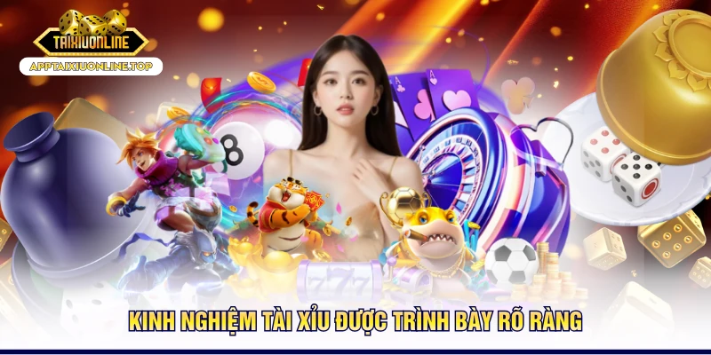 Kinh nghiệm tài xỉu được trình bày rõ ràng