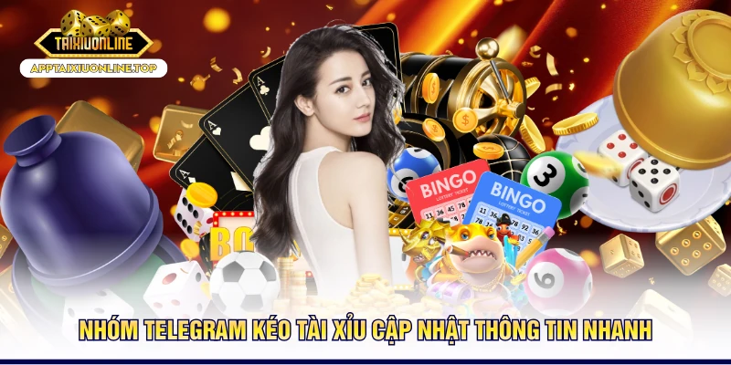 Nhóm Telegram kéo tài - xỉu cập nhật thông tin nhanh