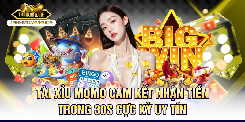 Tài Xỉu Momo Cam Kết Nhận Tiền Trong 30s Cực Kỳ Uy Tín
